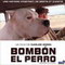 BOMBON EL PERRO